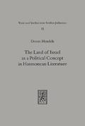 The Land of Israel as a Political Concept in Hasmonean Literature: Recourse to History in Second Century B. C. Claims to the Holy Land