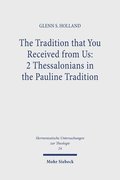 The Tradition That You Received from Us: 2 Thessalonians in the Pauline Tradition