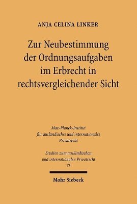 Zur Neubestimmung der Ordnungsaufgaben im Erbrecht in rechtsvergleichender Sicht