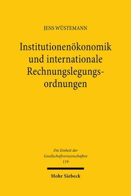 Jens Wüstemann - Institutionenökonomik und internationale Rechnungslegungsordnungen, Inbunden