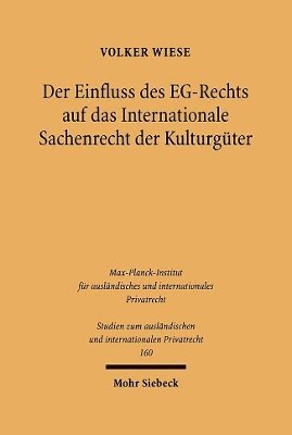 Der Einfluss des EG-Rechts auf das Internationale Sachenrecht der Kulturgüter