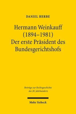 Daniel Herbe - Hermann Weinkauff (1894-1981). Der erste Präsident des Bundesgerichtshofs, Häftad