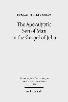 The Apocalyptic Son of Man in the Gospel of John