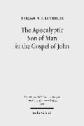 The Apocalyptic Son of Man in the Gospel of John