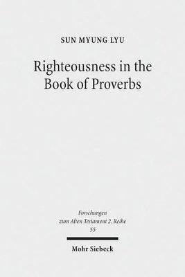 Sun Myung Lyu - Righteousness in the Book of Proverbs, Häftad