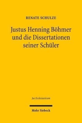 Justus Henning Böhmer und die Dissertationen seiner Schüler