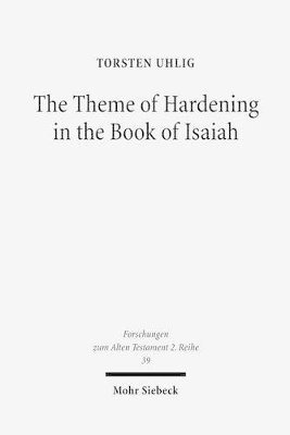 Torsten Uhlig - The Theme of Hardening in the Book of Isaiah, Häftad