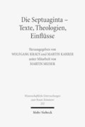 Die Septuaginta - Texte, Theologien, Einfl�sse
