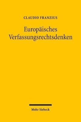 Claudio Franzius - Europäisches Verfassungsrechtsdenken, Häftad