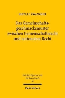 Das Gemeinschaftsgeschmacksmuster zwischen Gemeinschaftsrecht und nationalem Recht