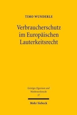 Timo Wunderle - Verbraucherschutz im Europäischen Lauterkeitsrecht, Häftad