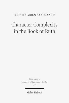 Kristin Moen Saxegaard - Character Complexity in the Book of Ruth, Häftad