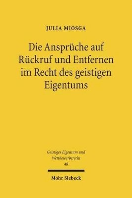 Die Ansprüche auf Rückruf und Entfernen im Recht des geistigen Eigentums