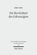 Die Herrlichkeit Des Gekreuzigten: Studien Zu Den Johanneischen Schriften I