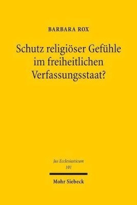 Schutz religiöser Gefühle im freiheitlichen Verfassungsstaat?