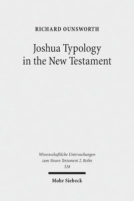 Richard J. Ounsworth - Joshua Typology in the New Testament, Häftad