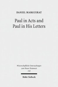 Paul in Acts and Paul in His Letters
