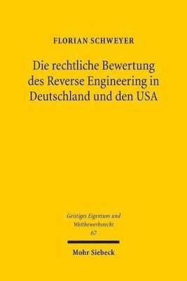 Die rechtliche Bewertung des Reverse Engineering in Deutschland und den USA