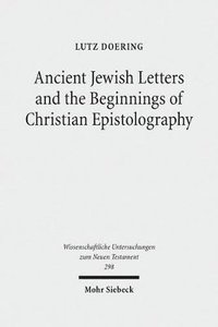 Ancient Jewish Letters and the Beginnings of Christian Epistolography