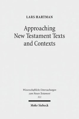 Lars Hartman, Tord Fornberg, David Hellholm - Approaching New Testament Texts and Contexts, Inbunden