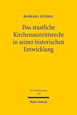 Barbara Schmal - Das staatliche Kirchenaustrittsrecht in seiner historischen Entwicklung, Inbunden