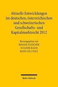 Aktuelle Entwicklungen im deutschen, sterreichischen und schweizerischen Gesellschafts- und Kapitalmarktrecht 2012