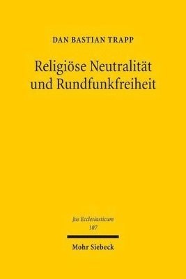 Dan Bastian Trapp - Religiöse Neutralität und Rundfunkfreiheit, Inbunden