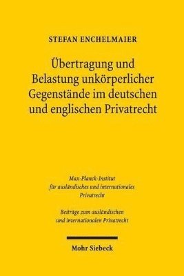 Stefan Enchelmaier - Übertragung und Belastung unkörperlicher Gegenstände im deutschen und englischen Privatrecht, Inbunden