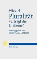 Wieviel Pluralitt vertrgt die Diakonie?