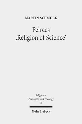 Martin Schmuck - Peirces 'Religion of Science', Häftad