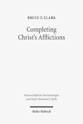 Bruce T. Clark - Completing Christ's Afflictions, Häftad