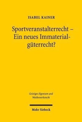 Sportveranstalterrecht - Ein neues Immaterialgüterrecht?