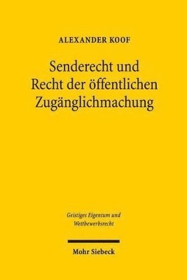 Senderecht und Recht der öffentlichen Zugänglichmachung im Zeitalter der Konvergenz der Medien