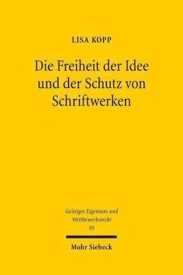 Die Freiheit der Idee und der Schutz von Schriftwerken