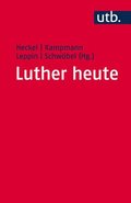 Luther heute : Ausstrahlungen der Wittenberger Reformation