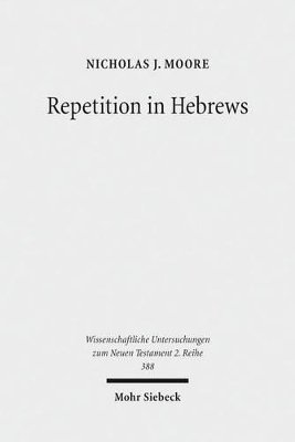 Nicholas J. Moore - Repetition in Hebrews, Häftad