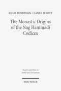 The Monastic Origins of the Nag Hammadi Codices