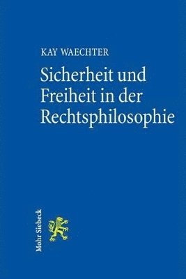Kay Waechter - Sicherheit und Freiheit in der Rechtsphilosophie, Häftad
