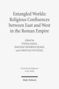 Entangled Worlds: Religious Confluences between East and West in the Roman Empire