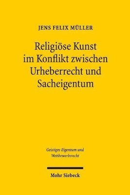 Religiöse Kunst im Konflikt zwischen Urheberrecht und Sacheigentum