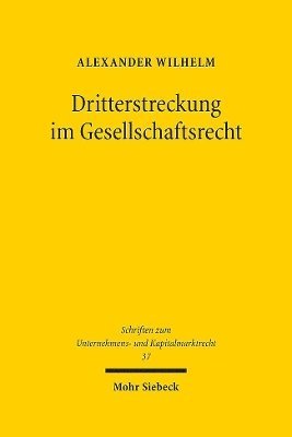 Alexander Wilhelm - Dritterstreckung im Gesellschaftsrecht, Inbunden