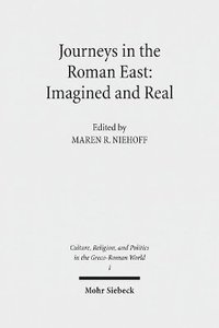 Journeys in the Roman East: Imagined and Real