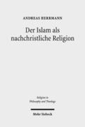 Der Islam ALS Nachchristliche Religion: Die Konzeptionen George A. Lindbecks ALS Koordinaten Fur Den Christlich-Islamischen Dialog