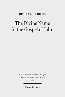Joshua J. F. Coutts - The Divine Name in the Gospel of John, Häftad