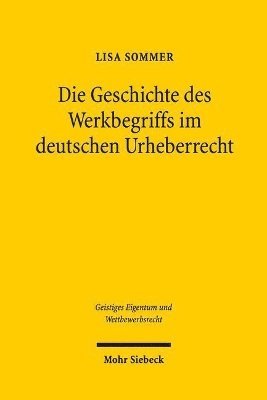 Lisa Sommer - Die Geschichte des Werkbegriffs im deutschen Urheberrecht, Häftad. Tillgänglighet: Tillfälligt slut