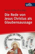Die Rede von Jesus Christus als Glaubensaussage : Der zweite Artikel des Apostolischen Glaubensbekenntnisses im Gesprach zwischen Bibelwissenschaft un
