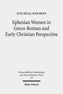 Elif Hilal Karaman - Ephesian Women in Greco-Roman and Early Christian Perspective, Häftad