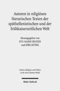 Autoren in religisen literarischen Texten der spthellenistischen und der frhkaiserzeitlichen Welt