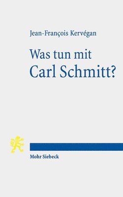 Jean-François Kervégan - Was tun mit Carl Schmitt?, Häftad
