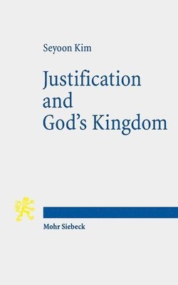 Seyoon Kim - Justification and God's Kingdom, Häftad